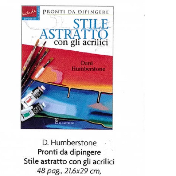 STILE ASTRATTO CON GLI ACRILICI di D.HUMBERSTONE 48 pag.21,6×29 cm.