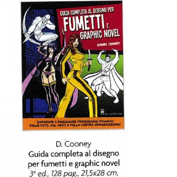 GUIDA COMPLETA AL DISEGNO PER FUMETTI E GRAPHIC NOVEL di D.COONEY 192 pag. 21,5×28 cm.