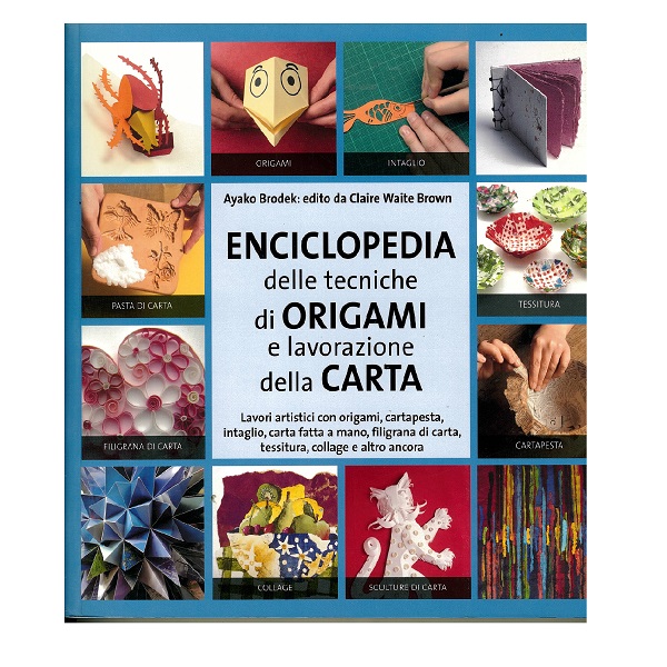 ENCICLOPEDIA DI ORIGAMI E LAVORAZIONE DELLA CARTA di A.BRODEK 156 pag. 20×20 cm.